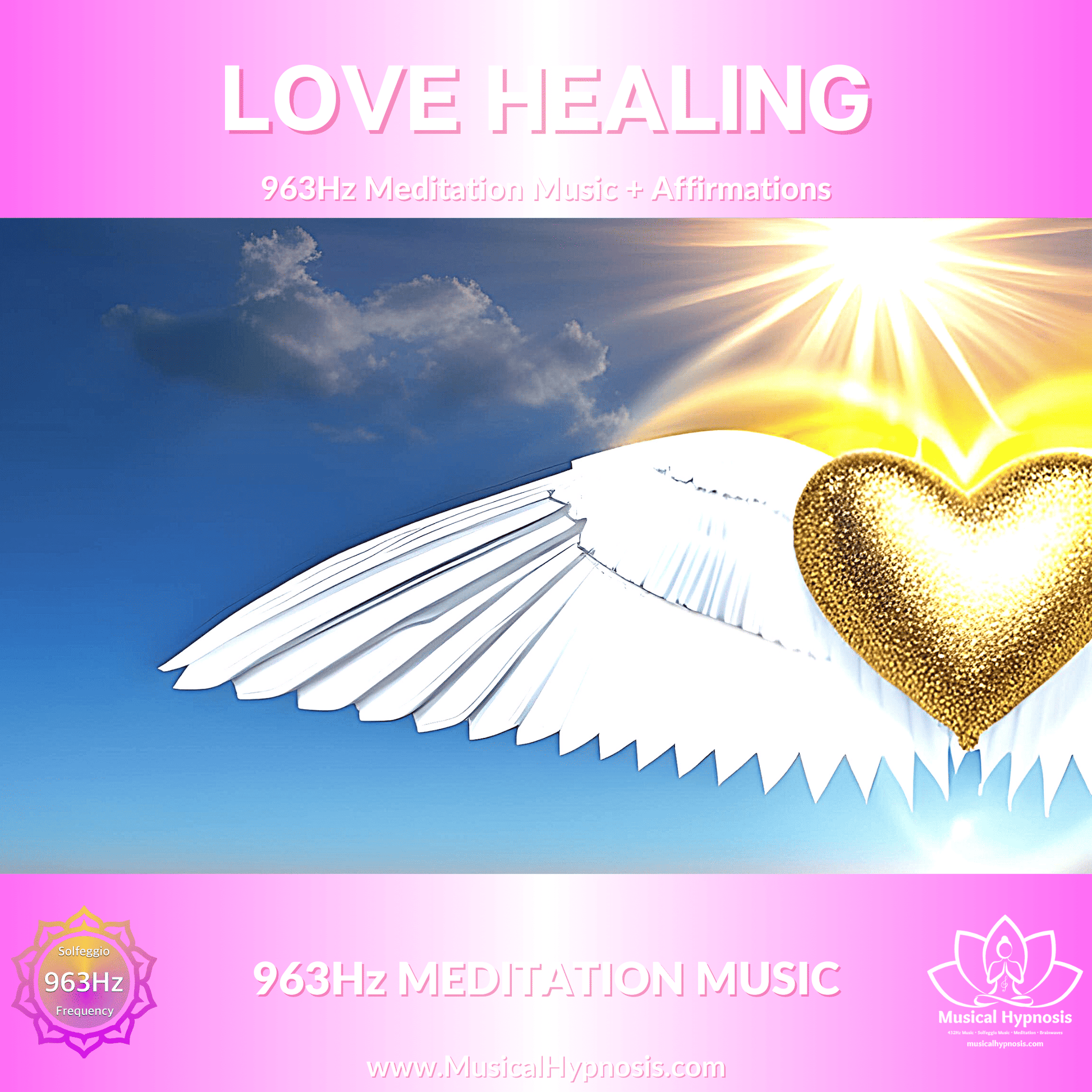 Love Healing 963Hz Meditation Music plus Affirmations by Musical Hypnosis