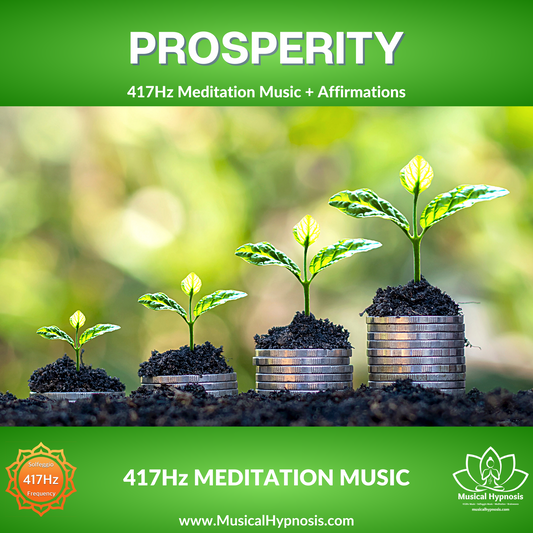 Prosperity 417 Hz Meditation Music and Affirmations by Musical Hypnosis
